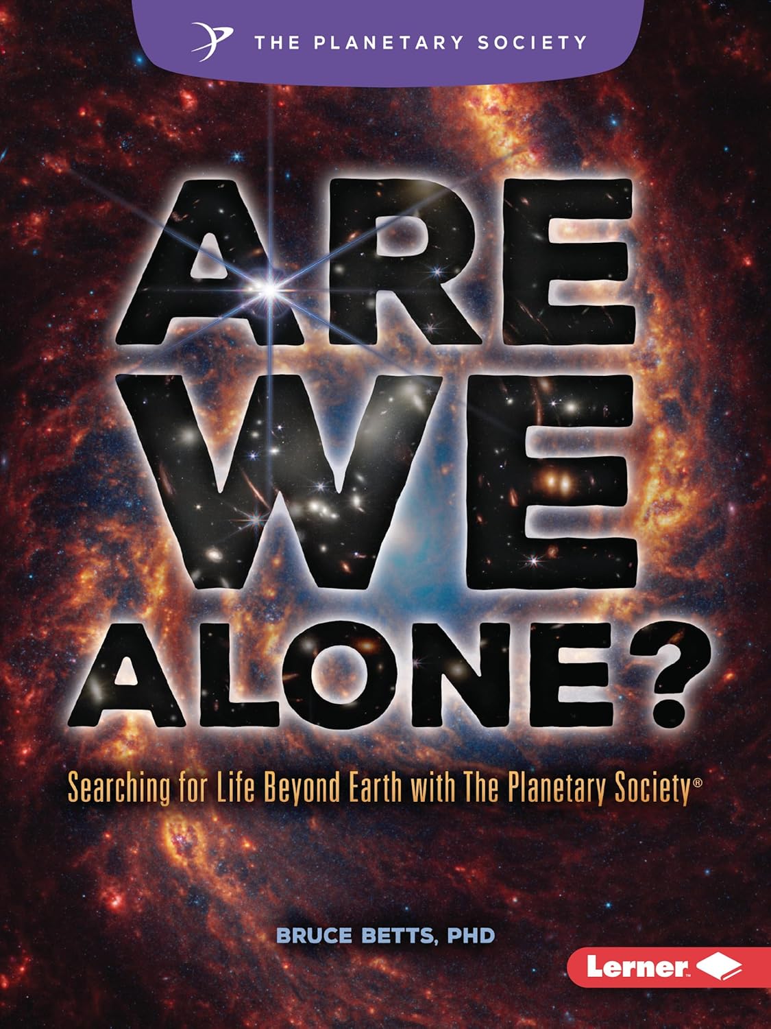 Are We Alone?: Searching for Life Beyond Earth with the Planetary Society (R)