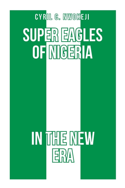 Super Eagles of Nigeria In the New Era
