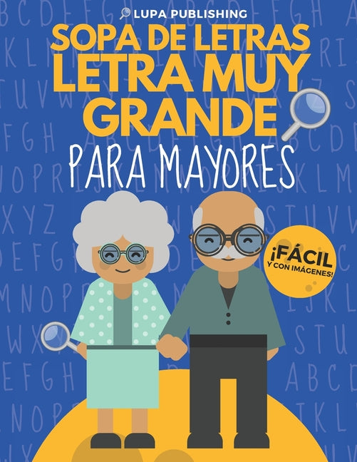 Sopa de Letras Letra Muy Grande para Mayores: Crucigramas para Abuelos en Espanol Libro de Pasatiempos para Adultos Spanish Crossword Puzzles Sopas de