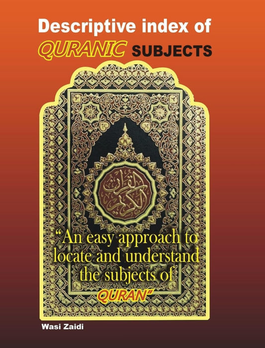 Descriptive Index of Quranic Subjects: An easy approach to locate and understand the subjects of Quran