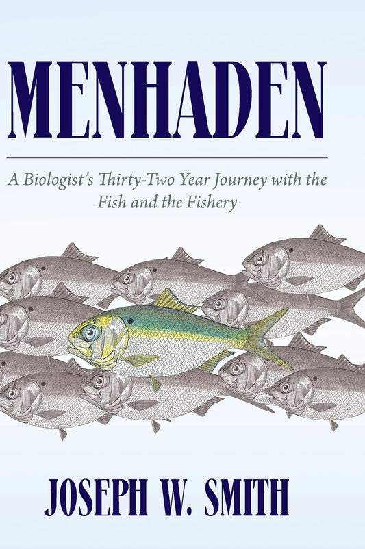 Menhaden: A Biologist's Thirty-Two Year Journey with the Fish and the Fishery