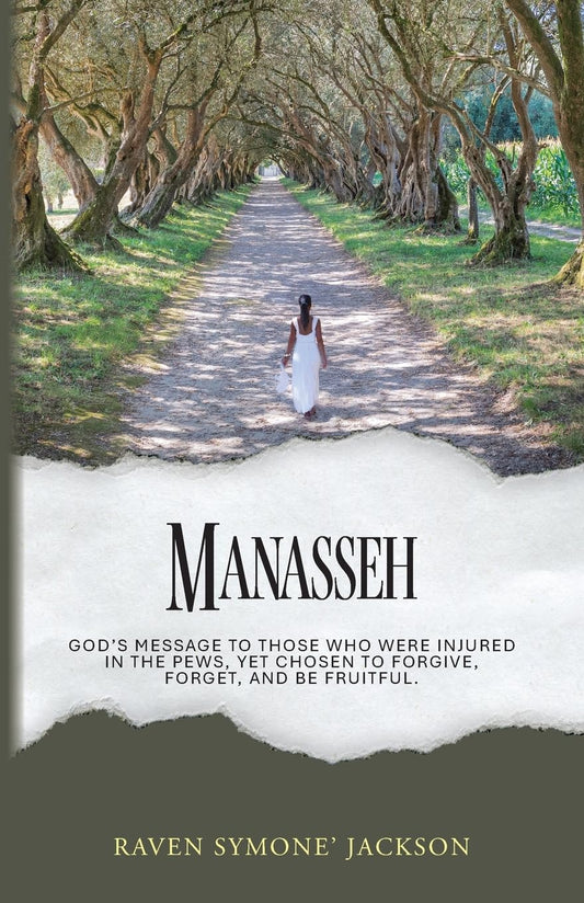 Manasseh: God's Message To Those Who Were Injured In The Pews, Yet Chosen To Forgive, Forget, And Be Fruitful