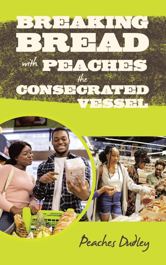 Breaking Bread with Peaches the Consecrated Vessel