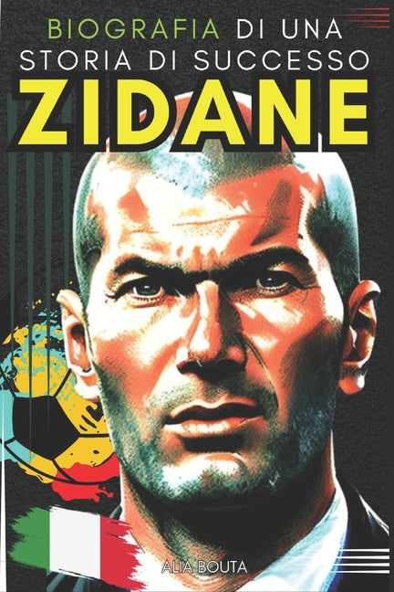 Zidane: Biografia di una storia di successo