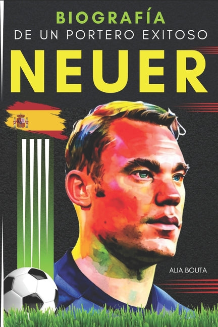 Neuer: Biografia de un portero exitoso
