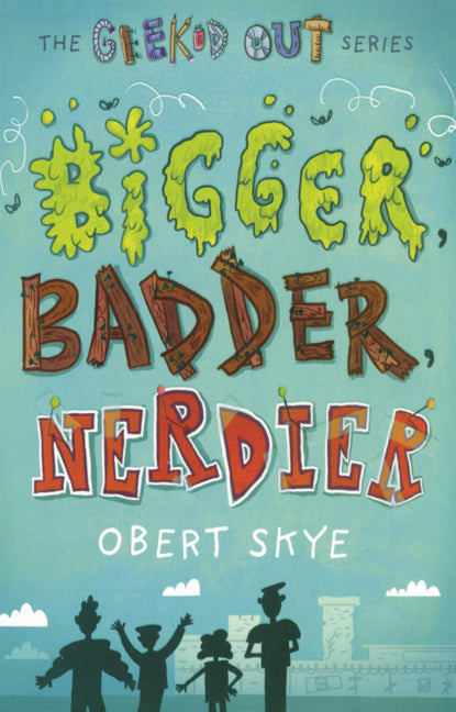 Bigger, Badder, Nerdier
