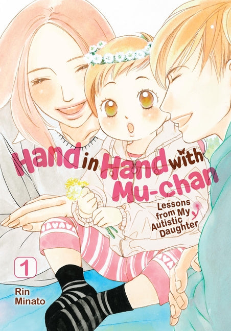 Hand in Hand with Mu-Chan: Lessons from My Autistic Daughter, Vol. 1: Volume 1