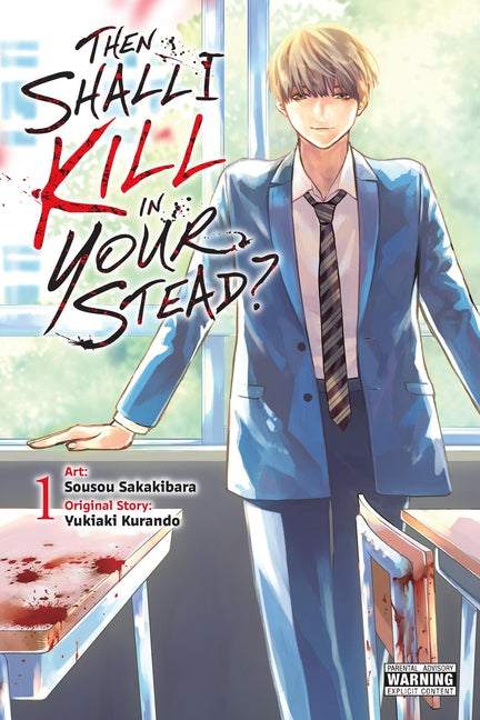 Then Shall I Kill in Your Stead?, Vol. 1: Volume 1