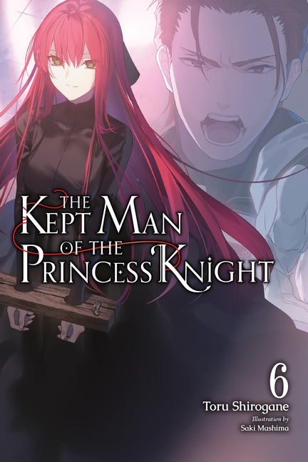 The Kept Man of the Princess Knight, Vol. 6: Volume 6