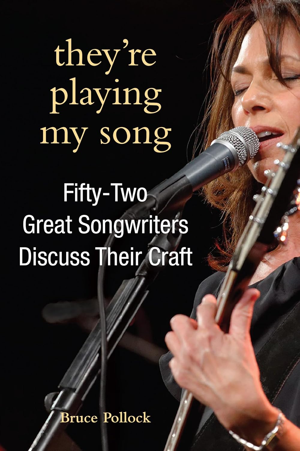 They're Playing My Song: Fifty-Two Great Songwriters Discuss Their Craft