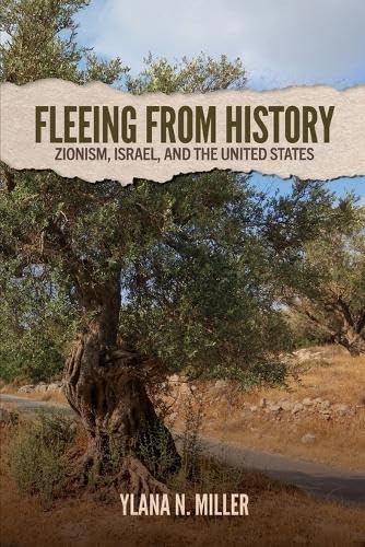 Fleeing from History: Zionism, Israel, and the United States
