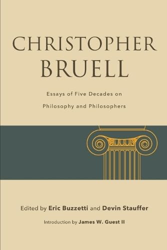 Christopher Bruell: Essays of Five Decades on Philosophy and Philosophers