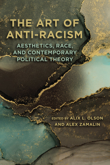 The Art of Anti-Racism: Aesthetics, Race, and Contemporary Political Theory