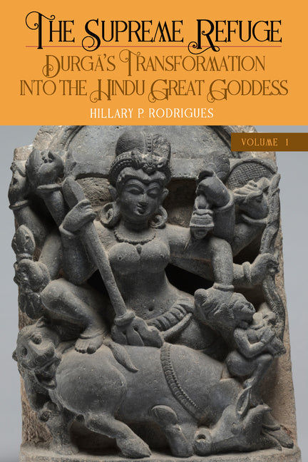 The Supreme Refuge: Durga's Transformation into the Hindu Great Goddess