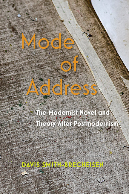 Mode of Address: The Modernist Novel and Theory After Postmodernism
