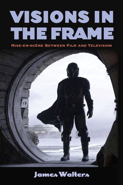 Visions in the Frame: Mise-en-scene Between Film and Television