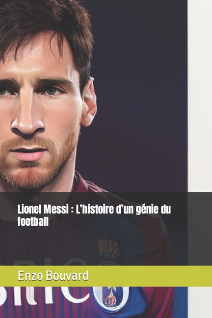 Lionel Messi: L'histoire d'un genie du football