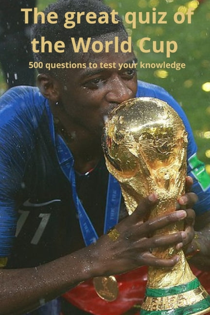 The great quiz of the World Cup: 500 questions to test your knowledge