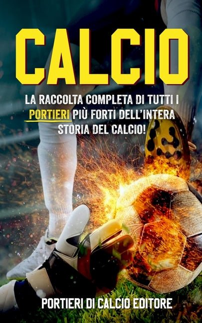 Calcio: La Raccolta Completa di Tutti i PORTIERI piu Forti dell'Intera Storia del Calcio!
