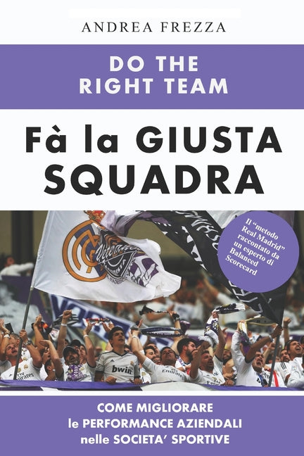 Do the right team: Fa la squadra giusta - come gestire persone, strategie e performance nelle societa' sportive (e PMI)