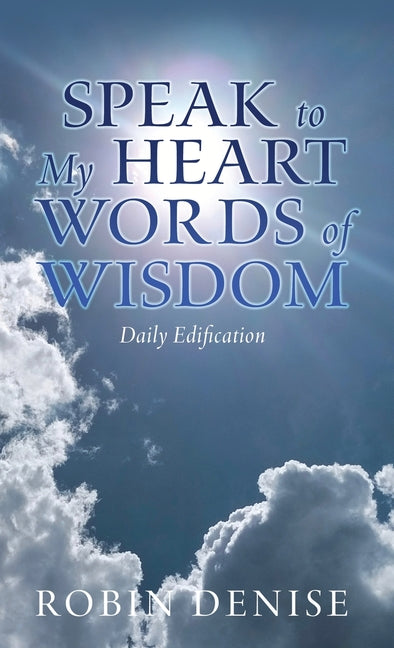 Speak to My Heart Words of Wisdom: Daily Edification