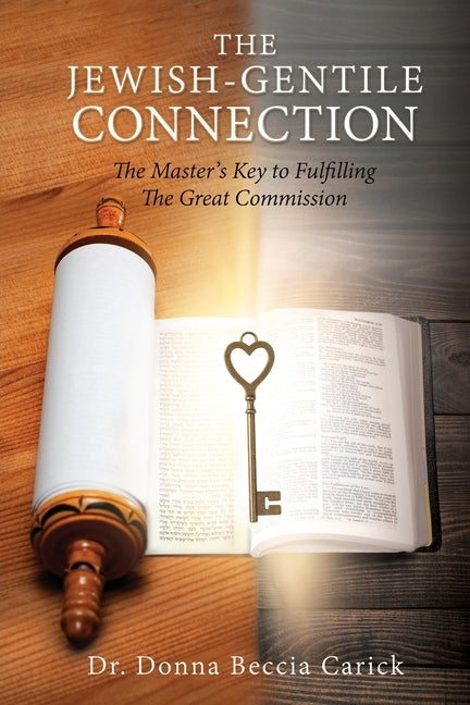 The Jewish-Gentile Connection: The Master's Key to Fulfilling The Great Commission