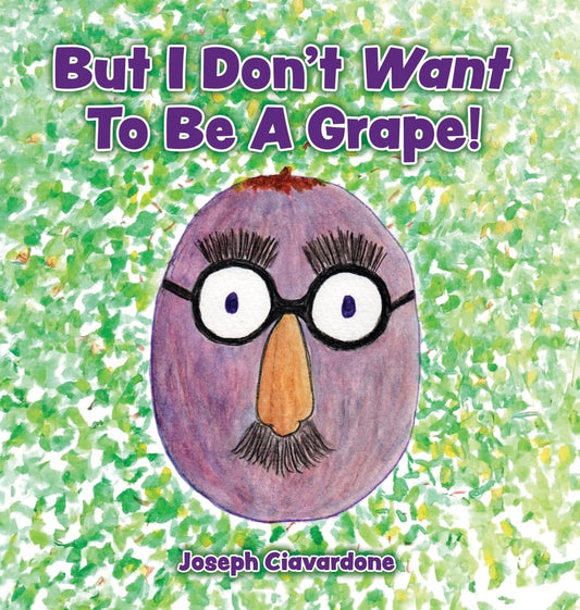 But I Don't Want To Be A Grape!