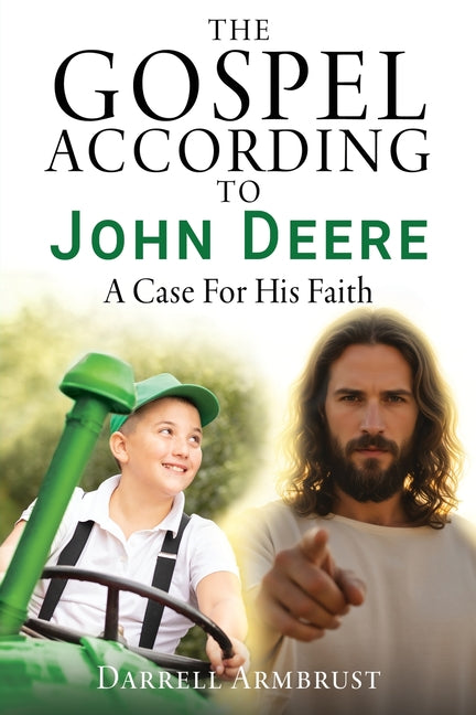 The Gospel According To John Deere: A Case For His Faith