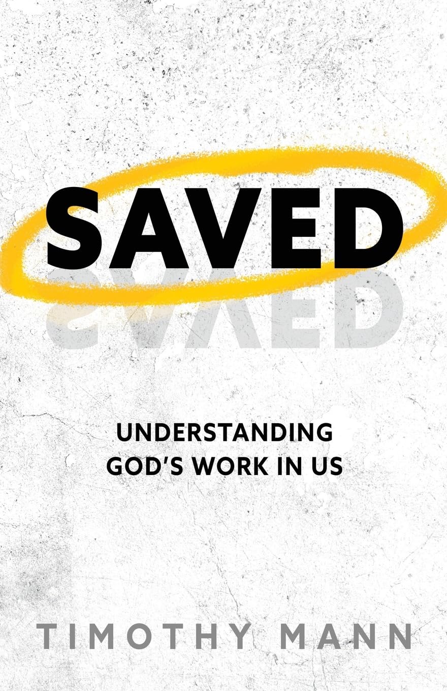Saved: Understanding God's Work in Us
