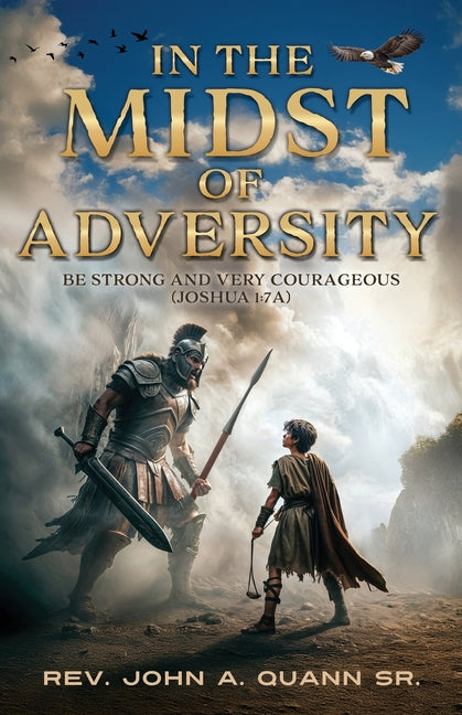 In the Midst of Adversity: Be Strong and Very Courageous (Joshua 1:7a)