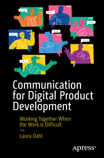Communication for Digital Product Development: Working Together When the Work Is Difficult