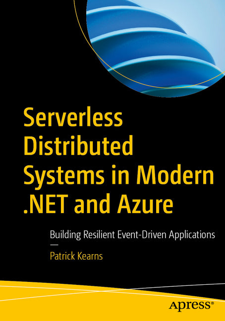 Serverless Distributed Systems in Modern .Net and Azure: Building Resilient Event-Driven Applications