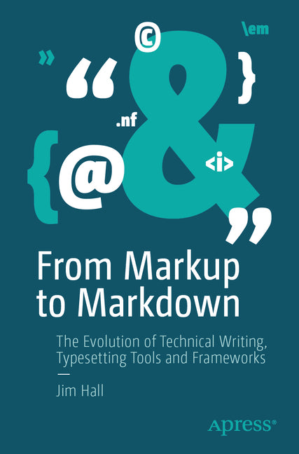 From Markup to Markdown: The Evolution of Technical Writing, Typesetting Tools and Frameworks