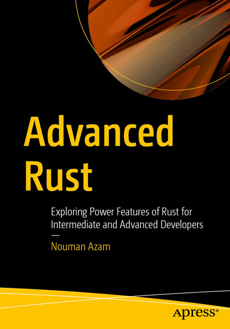 Advanced Rust: Exploring Power Features of Rust for Intermediate and Advanced Developers