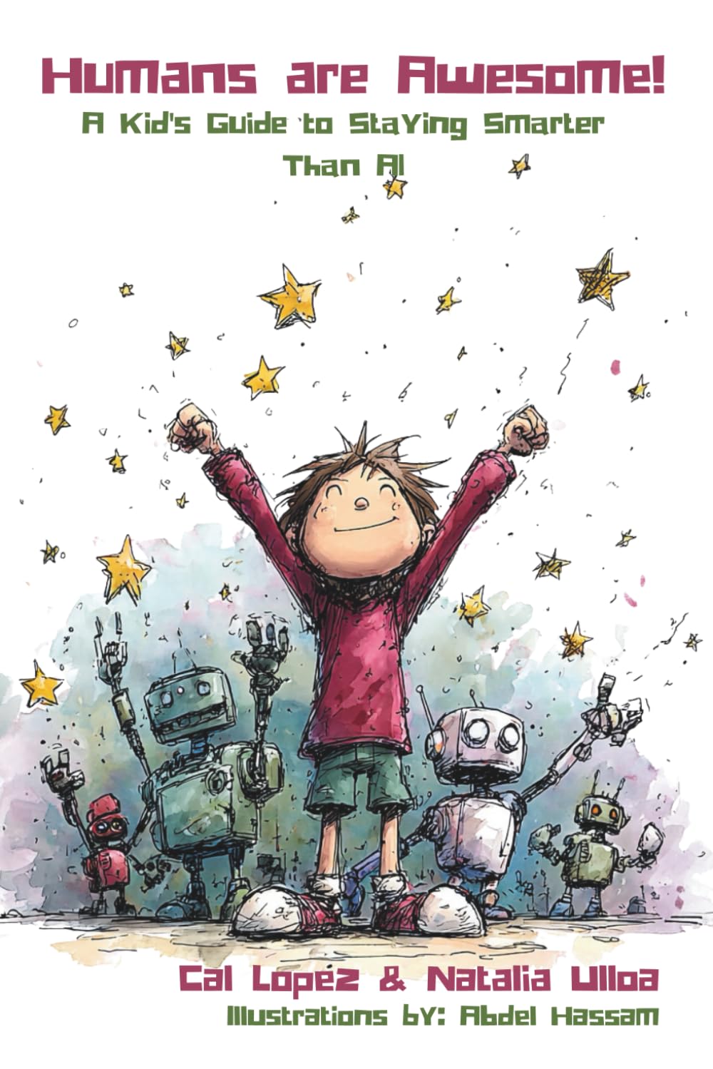 Humans are Awesome!: A Kid's Guide to Staying Smarter Than AI