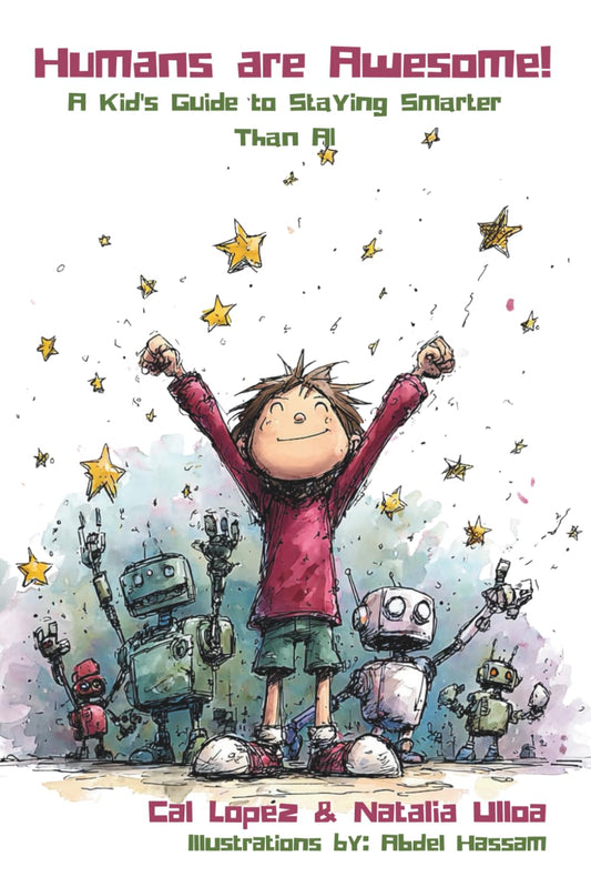 Humans are Awesome!: A Kid's Guide to Staying Smarter Than AI