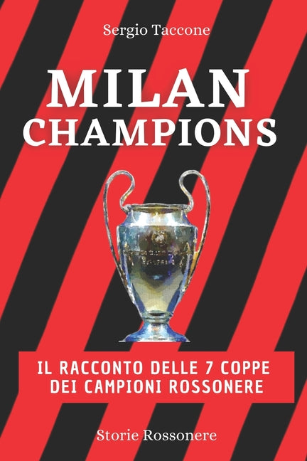 Milan Champions: il racconto delle 7 Coppe dei Campioni rossonere