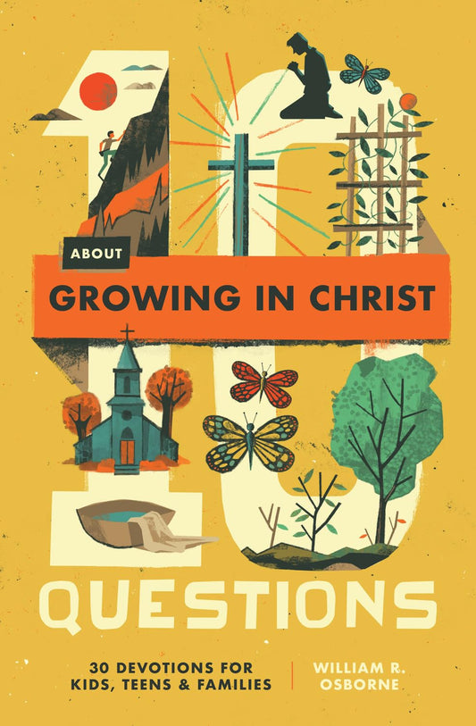 10 Questions about Growing in Christ: 30 Devotions for Kids, Teens, and Families