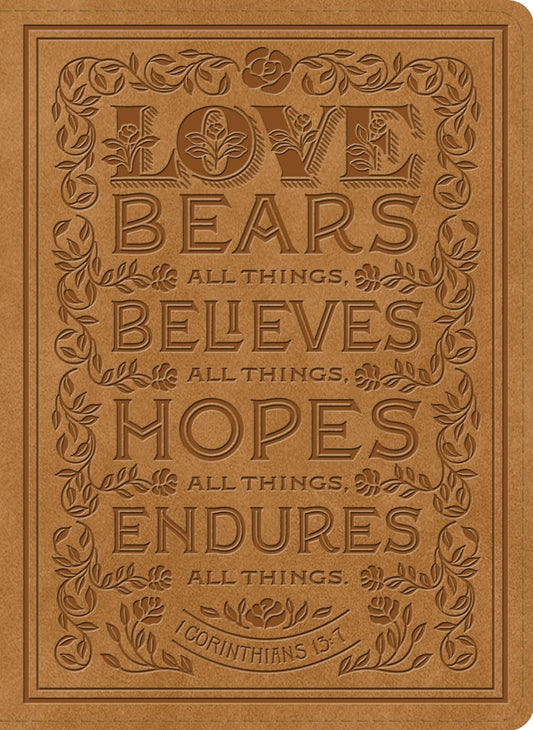 ESV Single Column Journaling Bible (Trutone, Nubuck Caramel, 1 Corinthians 13:7 Design)