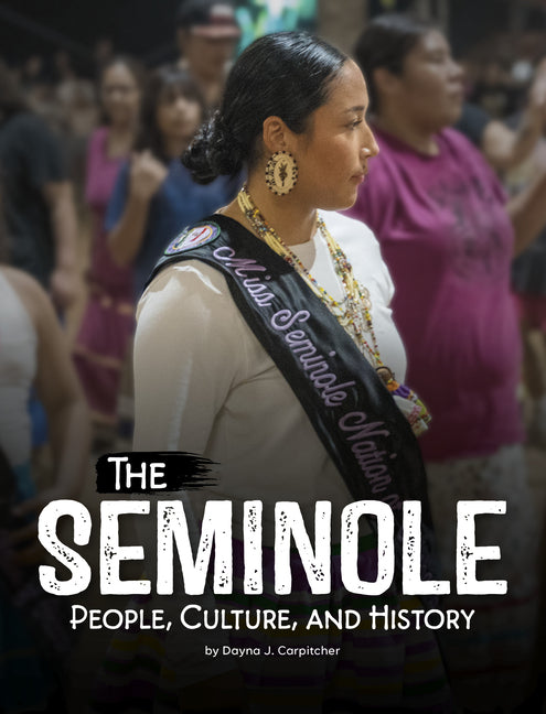 The Seminole: People, Culture, and History