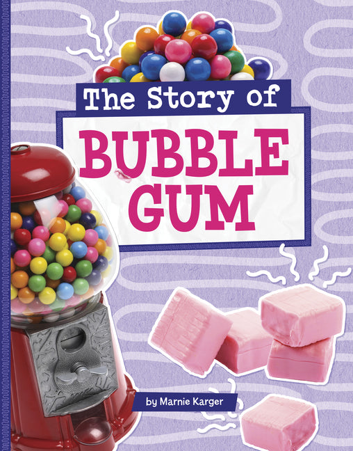 The Story of Bubble Gum