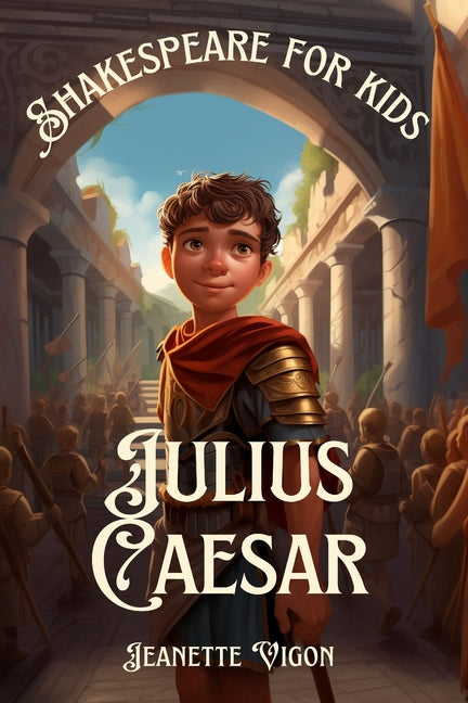 Julius Caesar Shakespeare for kids: Shakespeare in a language children will understand and love
