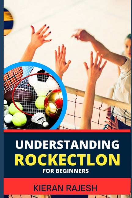 Understanding Rockectlon for Beginners: Demystifying Rocket Science For Novice - Your Ultimate Guide To Unleashing The Power Of Rocketry And Soaring T