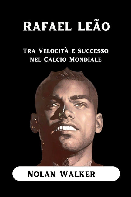 Rafael Leao: Tra Velocita e Successo nel Calcio Mondiale