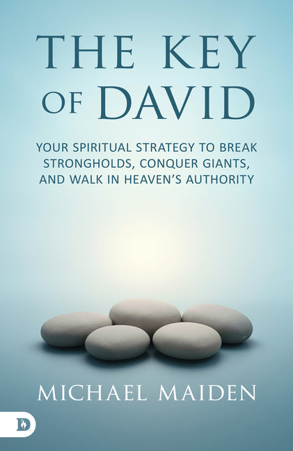 The Key of David: Your Spiritual Strategy to Break Strongholds, Conquer Giants, and Walk in Heaven's Authority