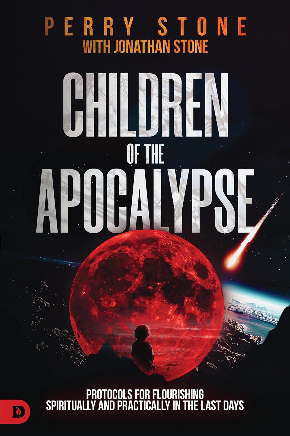 Children of the Apocalypse: Protocols for Flourishing Spiritually and Practically in the Last Days