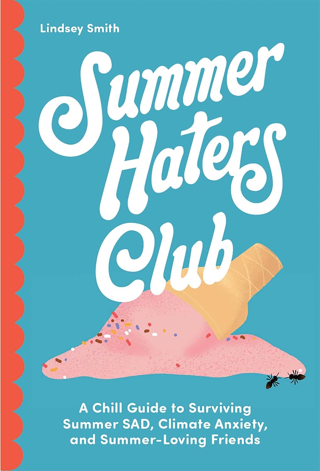 Summer Haters Club: A Chill Guide to Surviving Summer Sad, Climate Anxiety, and Summer-Loving Friends
