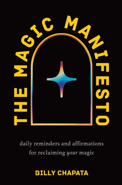 The Magic Manifesto: Daily Reminders and Affirmations for Reclaiming Your Magic