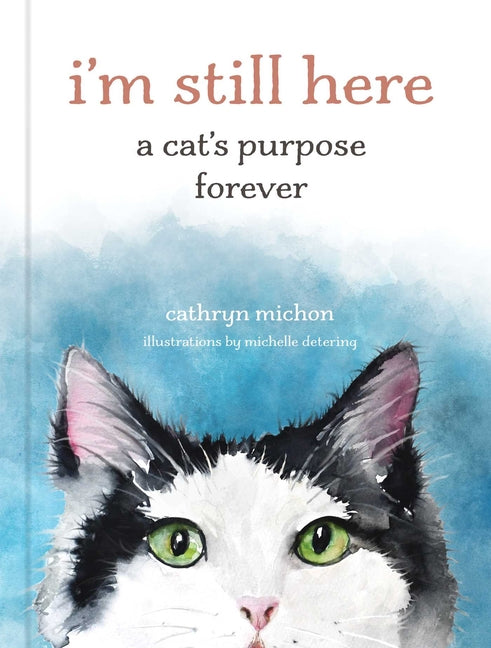 I'm Still Here: A Cat's Purpose Forever