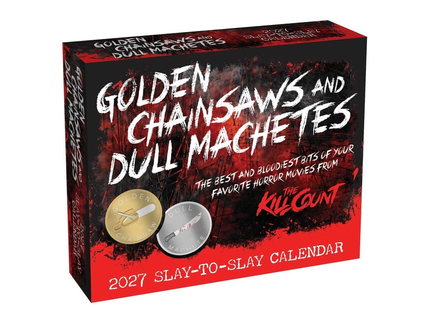 Golden Chainsaws and Dull Machetes 2027 Slay-To-Slay Calendar: From the Kill Count